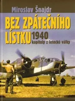 Druhá svetová vojna Bez spátečního lístku - Miroslav Šnajdr