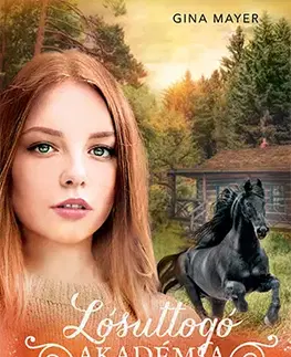 Dobrodružstvo, napätie, western Lósuttogó Akadémia 10: A sötét igazság - Gina Mayerová,Lídia Nádori