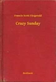 Svetová beletria Crazy Sunday - Francis Scott Fitzgerald