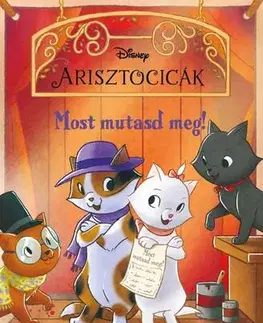 Rozprávky Disney Arisztocicák - Most mutasd meg! - Jennifer Castle,Bea Boczán