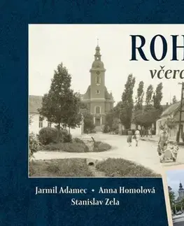 Obrazové publikácie Rohatec včera a dnes - Kolektív autorov
