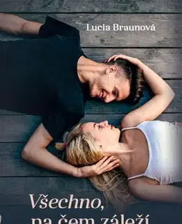 Romantická beletria Všechno na čem záleží - Lucia Braunová