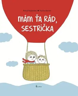 Rodičovstvo a výchova Mám ťa rád, sestrička - Astrid Desbordes,Pauline Martin