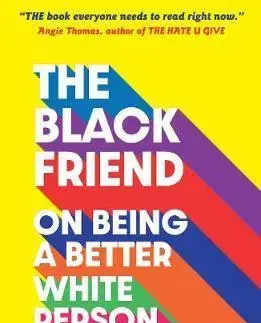 Fejtóny, rozhovory, reportáže The Black Friend: On Being a Better White Person - Frederick Joseph