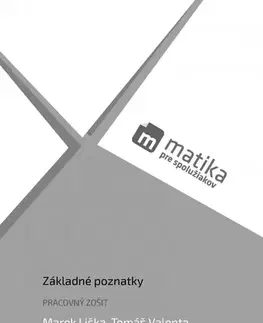 Matematika Matika pre spolužiakov: Základné poznatky (pracovný zošit) - Kolektív autorov