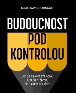 Psychológia, etika Budoucnost pod kontrolou - Brian David Johnson