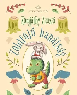 Rozprávky Zöldfülű barátság - Zsuzsi Komjáthy