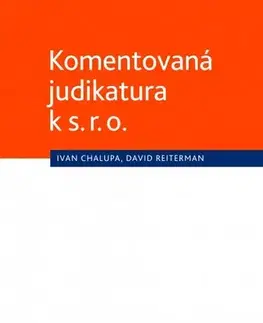 Právo ČR Komentovaná judikatura k s. r. o. - Ivan Chalupa,David Reiterman