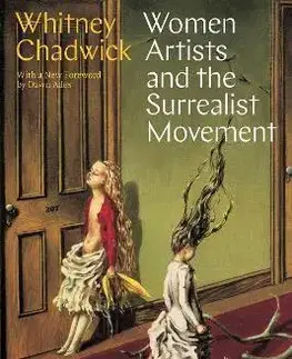 Maliarstvo, grafika Women Artists and the Surrealist Movement - Whitney Chadwick