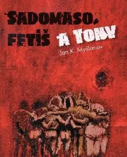 Slovenská beletria Sadomaso, fetiš a Tony - Jan K. Myšľanov