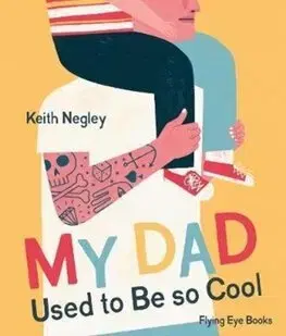 Pre deti a mládež - ostatné My Dad Used to Be So Cool - Keith Negley
