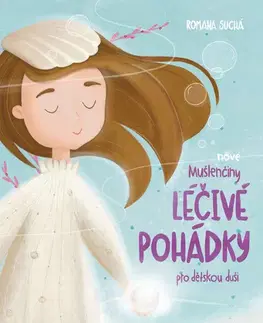 Encyklopédie pre deti a mládež - ostatné Nové Mušlenčiny léčivé pohádky pro dětskou duši - Romana Suchá