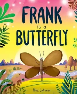 Leporelá, krabičky, puzzle knihy Frank is a Butterfly - Alex Latimer