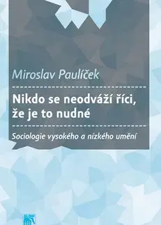 Sociológia, etnológia Nikdo se neodváží říci, že je to nudné - Miroslav Paulíček