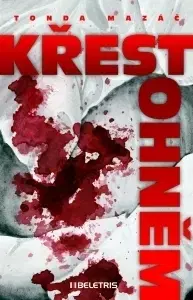 Detektívky, trilery, horory Křest ohněm - Tonda Mazáč