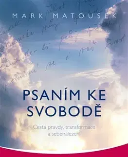 Ezoterika - ostatné Psaním ke svobodě - Mark Matousek