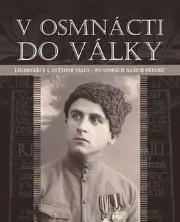 Prvá svetová vojna V osmnácti do války - Dáša Horká,Jaroslav Horký