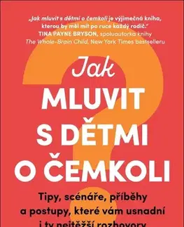 Výchova, cvičenie a hry s deťmi Jak mluvit s dětmi o čemkoli - Robyn Silverman