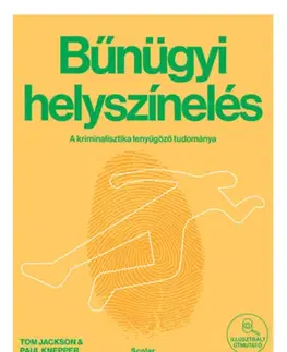 Veda, technika, elektrotechnika Bűnügyi helyszínelés - A kriminalisztika lenyűgöző tudománya - Tom Jackson,Paul Knepper