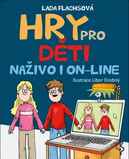 Výchova, cvičenie a hry s deťmi Hry pro děti naživo i on-line - Lada Flachsová,Libor Drobný