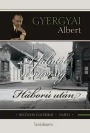 Beletria - ostatné A falutól a városig, Háború után - Albert Gyergyai