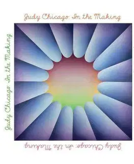 Maliarstvo, grafika Judy Chicago: In the Making - Thomas P. Campbell