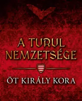 Historické romány Öt király kora - A turul nemzetsége - István Nemere