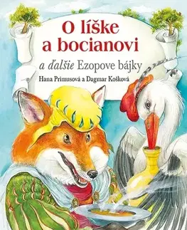 Bájky a povesti O líške a bocianovi a ďalšie Ezopove bájky - Hana Primusová