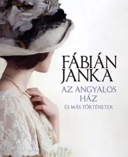 Historické romány Az angyalos ház és más történetek - Janka Fábián