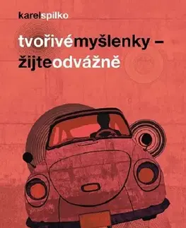 Rozvoj osobnosti Tvořivé myšlenky - Žijte odvážně - Karel Spilko