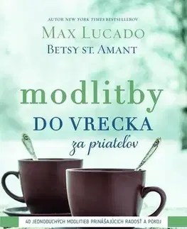 Kresťanstvo Modlitby do vrecka za priateľov - Max Lucado,Betsy St. Amant
