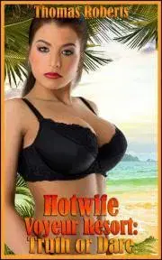 Beletria - ostatné Hotwife Voyeur Resort: Truth Or Dare - Roberts Thomas