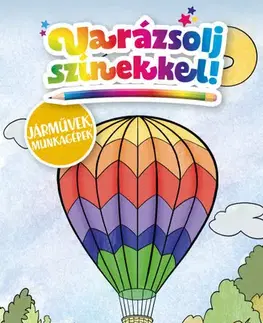 Pre deti a mládež - ostatné Varázsolj színekkel! - Járművek, munkagépek - neuvedený,Sarolta Falcione