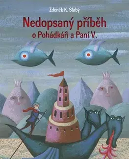 Rozprávky Nedopsaný příběh o Pohádkáři a Paní V. - Zdeněk K. Slabý