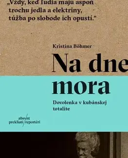 Fejtóny, rozhovory, reportáže Na dne mora. Dovolenka v kubánskej totalite - Kristína Böhmer