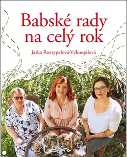 Dom, byt, stavba -ostatné Babské rady na celý rok - Jaroslava Rozsypalová-Vykoupilová