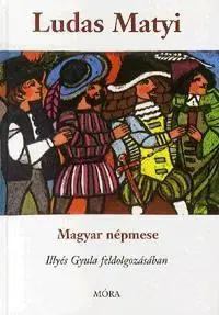 Pre deti a mládež - ostatné Ludas Matyi - Gyula Illyés