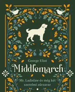 Svetová beletria Mr. Ladislaw és még két szerelmi zűrzavar - Middlemarch (4.) - George Eliot