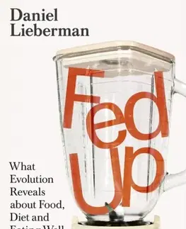 Zdravá výživa, diéty, chudnutie Fed Up - Daniel Lieberman