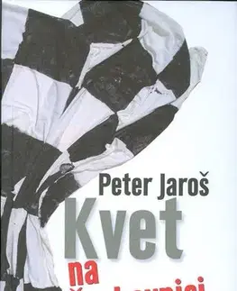 Slovenská beletria Kvet na šachovnici - Peter Jaroš