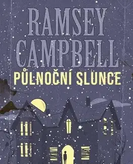 Detektívky, trilery, horory Půlnoční slunce - Ramsey Campbell,Martin Štefko