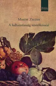 Svetová beletria A halhatatlanság vesszőkosarai - Zsuzsa Mirtse