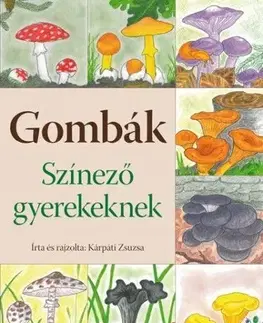 Pre deti a mládež - ostatné Gombák - Színező gyerekeknek - Zsuzsa Kárpáti