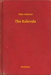 Svetová beletria The Kalevala - Lönnrot Elias