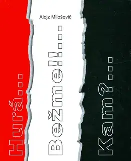 Slovenské a české dejiny Hurá... Bežme!!... Kam?... - Alojz Milošovič
