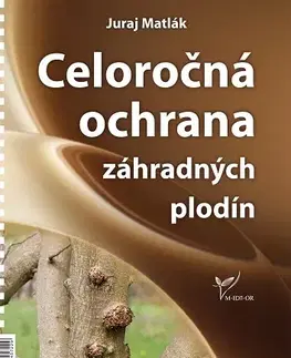 Škodcovia a choroby Celoročná ochrana záhradných plodín 2026 - Juraj Matlák