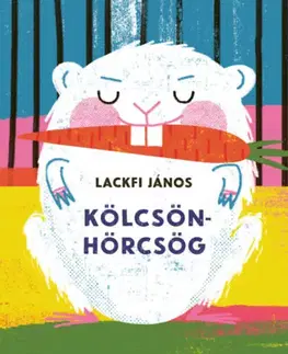 Básničky a hádanky pre deti Kölcsönhörcsög - János Lackfi