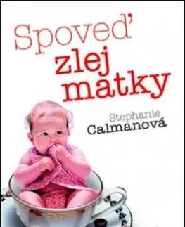 Svetová beletria Spoveď zlej matky - Stephanie Calmanová