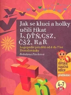 Pedagogika, vzdelávanie, vyučovanie Jak se kluci a holky učili říkat L, ĎŤŇ, CSZ, ČŠŽ, R a Ř - Bohdana Pávková