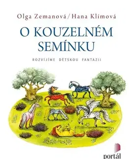 Pedagogika, vzdelávanie, vyučovanie O kouzelném semínku - Olga Zemanová,Hana Pavlátová